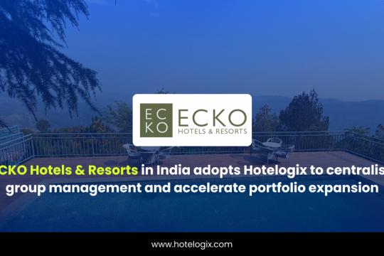 ECKO Hotels & Resorts selects Hotelogix to centralise operations, expansion