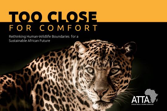 ATTA launches “Too Close for Comfort” report aiming at Responsible Wildlife Tourism in Africa